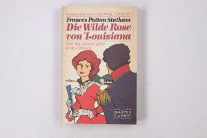 gebrauchtes Buch – Statham, Frances Patton – DIE WILDE ROSE VON LOUISIANA. Roman