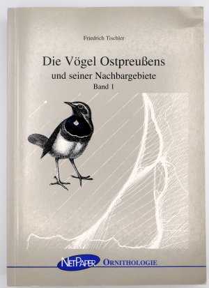 Die Vögel Ostpreussens - Band 1: Sperlingsvögel bis Raubvögel