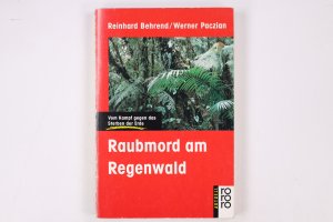 gebrauchtes Buch – Behrend, Reinhard; Paczian – RAUBMORD AM REGENWALD. vom Kampf gegen das Sterben der Erde