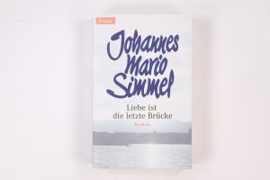 gebrauchtes Buch – Simmel, Johannes Mario – LIEBE IST DIE LETZTE BRÜCKE. Roman