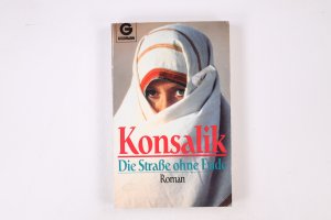 gebrauchtes Buch – Konsalik, Heinz G – DIE STRASSE OHNE ENDE. Roman