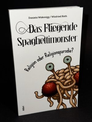 Das Fliegende Spaghettimonster – - Religion oder Religionsparodie?