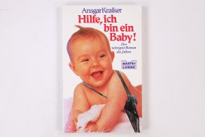 gebrauchtes Buch – Ansgar Kraiker – HILFE, ICH BIN EIN BABY!. Roman