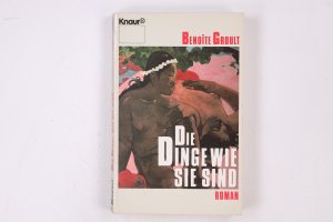 gebrauchtes Buch – Benoîte Groult – DIE DINGE, WIE SIE SIND. Roman