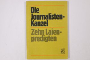 DIE JOURNALISTEN-KANZEL. 10 Laienpredigten