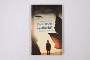 gebrauchtes Buch – ZUM DASEIN VERFLUCHT. Zeugnisse der Hoffnung