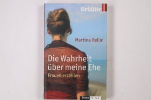 gebrauchtes Buch – Martina Rellin – DIE WAHRHEIT ÜBER MEINE EHE. Frauen erzählen