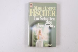 gebrauchtes Buch – Fischer, Marie Louise – IM SCHATTEN DES VERDACHTS. Roman