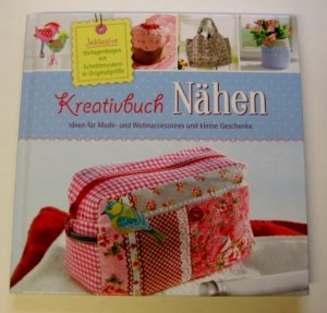 Kreativbuch Nähen - Ideen für Mode- und Wohnaccessoires und kleine Geschenke - Inklusive Vorlagenbogen mit Schnittmustern in Originalgröße