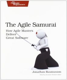 The Agile Samurai. How Agile Masters Deliver Great Software