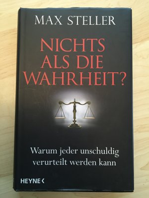 Nichts als die Wahrheit? - Warum jeder unschuldig verurteilt werden kann