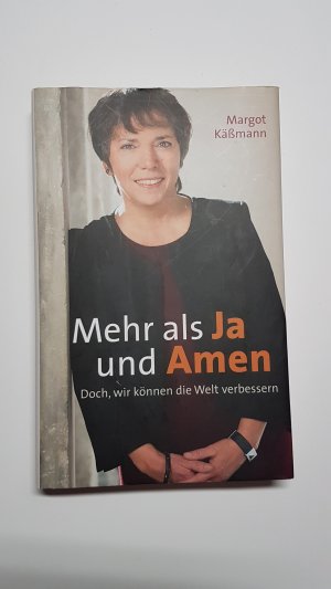 Mehr als Ja und Amen. Doch wir können die Welt verbessern