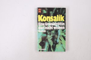 gebrauchtes Buch – Konsalik, Heinz G – EINE URWALDGÖTTIN DARF NICHT WEINEN. Roman