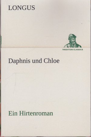 Daphnis und Chloe. Ein Hirtenroman