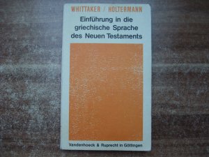 Einführung in die griechische Sprache des Neuen Testaments - Grammatik und Übungsbuch