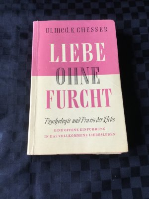 Liebe ohne Furcht - Psychologie und Praxis der Liebe