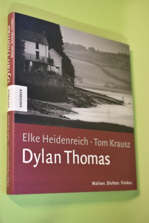 Dylan Thomas : Waliser, Dichter, Trinker. Elke Heidenreich ; Tom Krausz