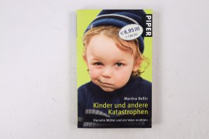 KINDER UND ANDERE KATASTROPHEN. vierzehn Mütter und ein Vater erzählen