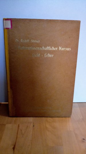 Erster Naturwissenschaftlicher Kursus (Licht-Lehre) 10 Vorträge, geh. 23. Dez. 1919 bis 3. Januar 1920 / (Kurs) Hrsg. von der naturwissenschaftlichen […]