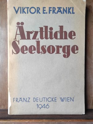 Ärztliche Seelsorge - Grundlagen der Logotherapie und Existenzanalyse