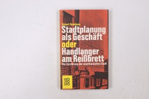 gebrauchtes Buch – Robert Goodman – STADTPLANUNG ALS GESCHÄFT ODER HANDLANGER AM REISSBRETT. die Zerstörung der amerikan. Stadt