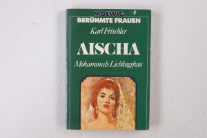 AISCHA. Mohammeds Lieblingsfrau