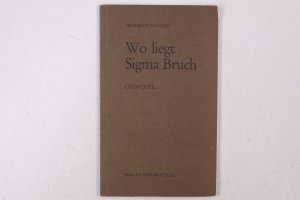 WO LIEGT SIGMA BRUCH. Gedichte