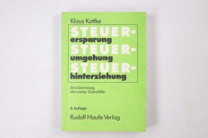 gebrauchtes Buch – Klaus Kottke – STEUERERSPARUNG, STEUERUMGEHUNG, STEUERHINTERZIEHUNG. e. Sammlung lehrreicher Grenzfälle