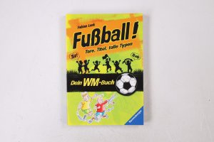 gebrauchtes Buch – Lenk, Fabian; Honnen – FUSSBALL!. Tore, Titel, tolle Typen ; dein WM-Buch