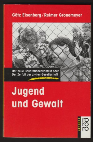 gebrauchtes Buch – Eisenberg, Götz; Gronemeyer, Reimer – Jugend und Gewalt. Der neue Generationenkonflikt oder der Zerfall der zivilen Gesellschaft