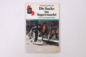 gebrauchtes Buch – Hansjörg Martin – DIE SACHE IM SUPERMARKT. e. Kriminalgeschichte