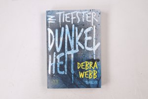 gebrauchtes Buch – Debra Webb – IN TIEFSTER DUNKELHEIT. Roman ; Thriller