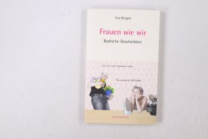 gebrauchtes Buch – Eva Klingler – FRAUEN WIE WIR. badische Geschichten