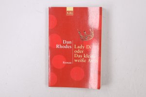 gebrauchtes Buch – Dan Rhodes – LADY DI ODER DAS KLEINE WEISSE AUTO. Roman