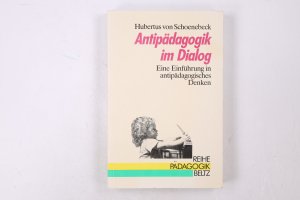 ANTIPÄDAGOGIK IM DIALOG. e. Einf. in antipädag. Denken