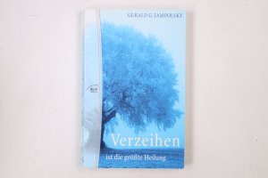 gebrauchtes Buch – Jampolsky, Gerald G – VERZEIHEN IST DIE GRÖSSTE HEILUNG.