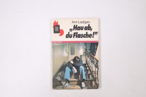 gebrauchtes Buch – Ann Ladiges – HAU AB, DU FLASCHE!.