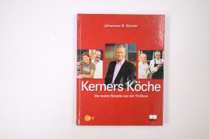 gebrauchtes Buch – Hrsg.]: Kerner, Johannes B. – KERNERS KÖCHE. die besten Rezepte aus der TV-Show