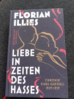 gebrauchtes Buch – Florian Illies – Liebe in Zeiten des Hasses.  Chronik eines Gefühls 1929-1939