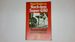 gebrauchtes Buch – Klaus Traube – NACH DEM SUPER-GAU. Tschernobyl u.d. Konsequenzen