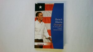 gebrauchtes Buch – Hrsg.]: Rehbein, Boike – BARACK OBAMA - CHANGE!. die Botschaft des Friedensnobelpreisträgers