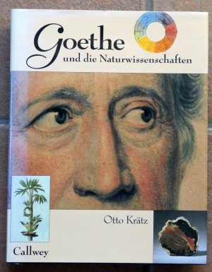 Goethe und die Naturwissenschaften - ... dass ich erkenne, was die Welt im Innersten zusammenhält