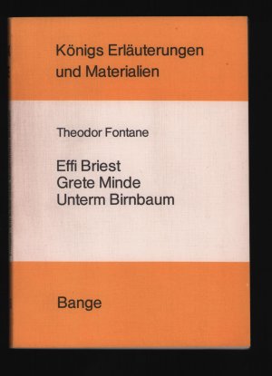 Königs Erläuterungen und Materialien Band 253/Effi Briest +Grete Minde +Unterm Birnbaum