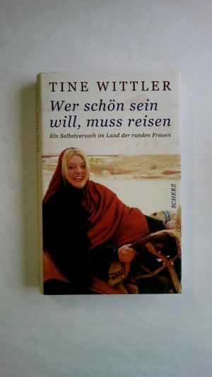 gebrauchtes Buch – Tine Wittler – WER SCHÖN SEIN WILL, MUSS REISEN. ein Selbstversuch im Land der runden Frauen