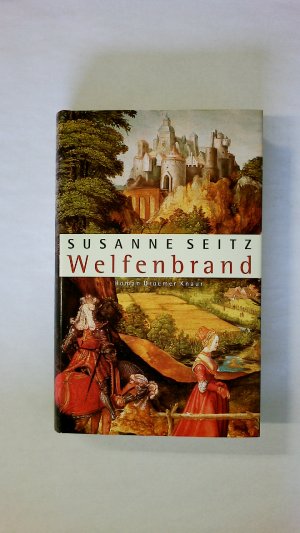 gebrauchtes Buch – Susanne Seitz – WELFENBRAND. die Geschichte einer Besessenheit in dreizehn Kapiteln ; Roman