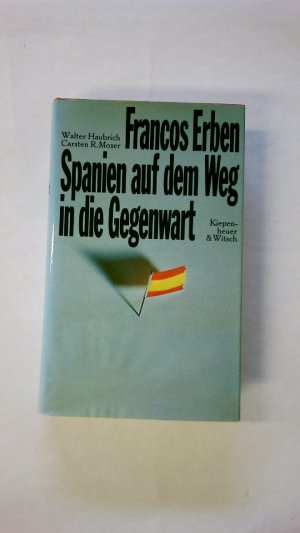 gebrauchtes Buch – Haubrich, Walter; Moser – FRANCOS ERBEN. Spanien auf d. Weg in d. Gegenwart