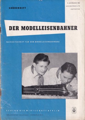 Der Modelleisenbahner Sonderheft 1953. Ausgewählte Aufsätze. Fachzeitschrift für den Modelleisenbahnbau