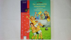 DER VERTAUSCHTE MITTELSTÜRMER UND ANDERE FUSSBALLGESCHICHTEN.