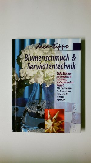 gebrauchtes Buch – Osenberg, Heike; Zars – BLUMENSCHMUCK & SERVIETTENTECHNIK. tolle Blumenarrangements mit wenig Aufwand selbst kreiert ; mit Serviettentechnik überraschende Effekte erzielen