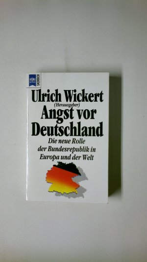 gebrauchtes Buch – Hrsg.]: Wickert, Ulrich – ANGST VOR DEUTSCHLAND. die neue Rolle der Bundesrepublik in Europa und der Welt